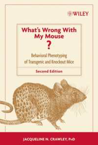 遺伝子組換えマウスとノックアウトマウスの行動表現型（第２版）<br>What's Wrong with My Mouse? : Behavioral Phenotyping of Transgenic and Knockout Mice （2ND）
