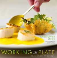 Working the Plate : The Art of Food Presentation
