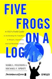 Five Frogs on a Log : A Ceo's Field Guide to Accelerating the Transition in Mergers, Acquisition and G -- Paperback （NEW ED）