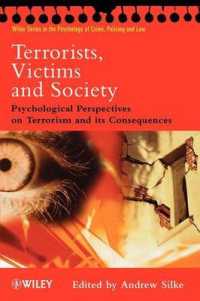 テロリズムの心理学<br>Terrorists, Victims and Society : Psychological Perspectives on Terrorism and Its Consequences (Wiley Series in Psychology of Crime, Policing and Law)