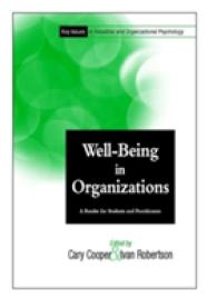 Well-Being in Organizations : A Reader for Students and Practitioners (Key Issues in Industrial & Organizational Psychology)