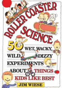 Roller Coaster Science : 50 Wet, Wacky, Wild, Dizzy Experiments about Things Kids Like Best