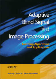 Adaptive Blind Signal and Image Processing : Learning Algorithms and Applications