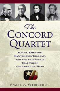 Concord Quartet : Alcott, Emerson, Hawthorne, Thoreau, and the Friendship That Freed the American Mind