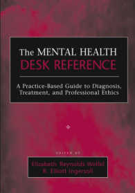 The Mental Health Desk Reference : A Practice-Based Guide to Diagnosis, Treatment, and Professional Ethics （Reprint）