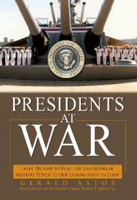 Presidents at War : From Truman to Bush, the Gathering of Military Powers to Our Commanders in Chief