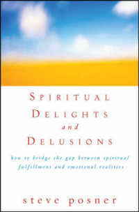 Spiritual Delights and Delusions : How to Bridge the Gap between Spiritual Fulfillment and Emotional Realities