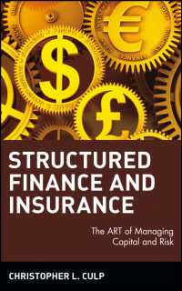 仕組み金融と保険：代替的リスク移転の技術<br>Structured Finance and Insurance : The Art of Managing Capital and Risk (Wiley Finance)