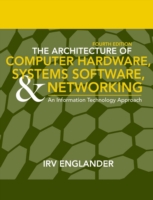 The Architecture of Computer Hardware, System Software, and Networking : An Information Technology Approach （4TH）