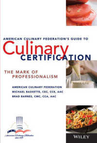 The American Culinary Federation's Guide to Culinary Certification : The Mark of Professionalism