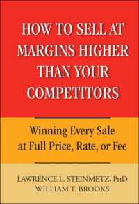 競合他社より高値で売る方法：最大利益率による受注<br>How to Sell at Margins Higher than Your Competitors : Winning Every Sale at Full Price, Rate, or Fee