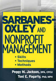 サーベンス・オクスリー法とＮＰＯの管理<br>Sarbanes-Oxley and Nonprofit Management : Skills, Techniques, and Methods