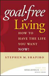 Goal-free Living : How to Have the Life You Want Now!