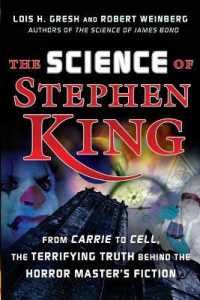 The Science of Stephen King : From Carrie to Cell, the Terrifying Truth Behind the Horror Master's Fiction