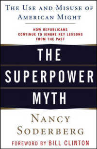 The Superpower Myth : The Use and Misuse of American Might （Reprint）