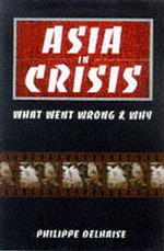 Asia in Crisis : The Implosion of the Banking nd Finance Systems