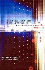 The Future of Retail Banking in Europe : A View from the Top