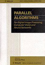 Parallel Algorithms for Digital Image Processing, Computer Vision and Neural Networks