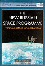 The New Russian Space Programme : From Competition to Collaboration (Wiley-praxis Series in Space Science and Technology)