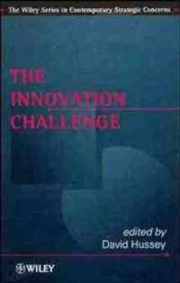 The Innovation Challenge (Wiley Series in Contemporary Strategic Concerns)