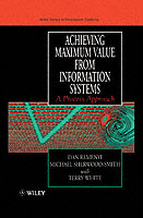 Achieving Maximum Value from Information Systems : A Process Approach (John Wiley Series in Information Systems.)