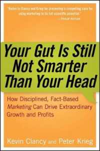 Your Gut Is Still Not Smarter than Your Head : How Disciplined, Fact-based Martketing Can Drive Extraordinary Growth and Profits