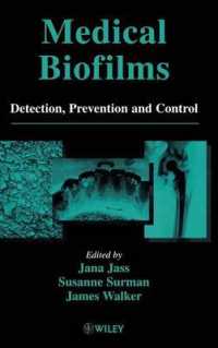 Medical Biofilms : Detection, Prevention, and Control