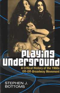 Playing Underground : A Critical History of the 1960s Off-off Broadway Movement (Theater: Theory/text/performance)