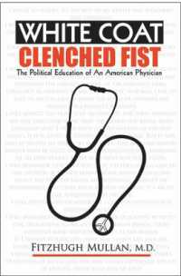 White Coat, Clenched Fist : The Political Education of an American Physician (Conversations in Medicine and Society)