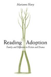 Reading Adoption : Family and Difference in Fiction and Drama