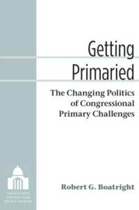 Getting Primaried : The Changing Politics of Congressional Primary Challenges (Legislative Politics and Policy Making)