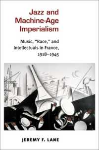Jazz and Machine-Age Imperialism : Music, 'Race,' and Intellectuals in France, 1918-1945 (Jazz Perspectives)