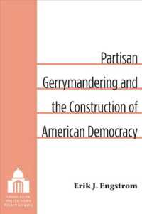 Partisan Gerrymandering and the Construction of American Democracy (Legislative Politics and Policy Making)