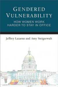 Gendered Vulnerability : How Women Work Harder to Stay in Office (Legislative Politics and Policy Making)