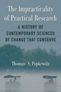 The Impracticality of Practical Research : A History of Contemporary Sciences of Change That Conserve