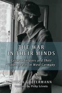 The War in Their Minds : German Soldiers and Their Violent Pasts in West Germany (Social History, Popular Culture, and Politics in Germany)