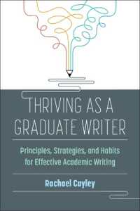 Thriving as a Graduate Writer : Principles, Strategies, and Habits for Effective Academic Writing
