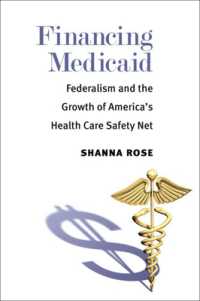 Financing Medicaid : Federalism and the Growth of America's Health Care Safety Net
