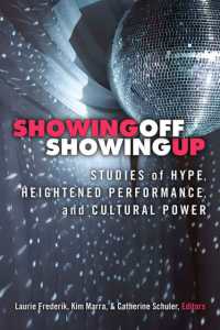 Showing Off, Showing Up : Studies of Hype, Heightened Performance, and Cultural Power