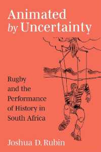 Animated by Uncertainty : Rugby and the Performance of History in South Africa (African Perspectives)