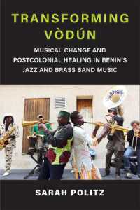 Transforming Vòdún : Musical Change and Postcolonial Healing in Benin's Jazz and Brass Band Music (Musics in Motion)