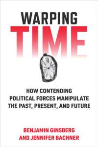 Warping Time : How Contending Political Forces Manipulate the Past, Present, and Future