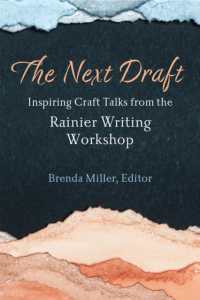 The Next Draft : Inspiring Craft Talks from the Rainier Writing Workshop (Writers on Writing)