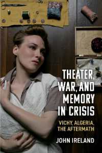 Theater, War, and Memory in Crisis : Vichy, Algeria, the Aftermath (Theater: Theory/text/performance)