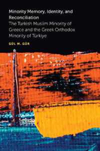 Minority Memory, Identity, and Reconciliation : The Turkish Muslim Minority of Greece and the Greek Orthodox Minority of Türkiye (Ethnic Conflict: Studies in Nationality, Race, and Culture)