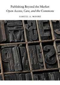 Publishing Beyond the Market : Open Access, Care, and the Commons (Digital Culture Books)