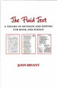 流動するテクスト：書籍・映像の補訂・編集の理論<br>The Fluid Text : A Theory of Revision and Editing for Book and Screen (Editorial Theory & Literary Criticism)