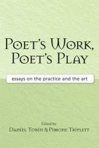 詩人の仕事、詩人の遊び：現代詩人評論集<br>Poet's Work, Poet's Play : Essays on the Practice and the Art