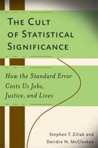 統計的手法の陥穽<br>The Cult of Statistical Significance : How the Standard Error Costs Us Jobs, Justice, and Lives (Economics, Cognition & Society)