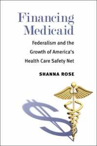 Financing Medicaid : Federalism and the Growth of America's Health Care Safety Net